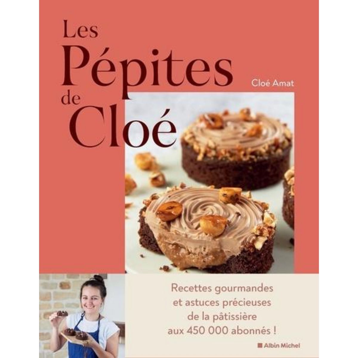 LES PEPITES DE CLOE. MERVEILLES GOURMANDES A CROQUER, Amat Cloé
