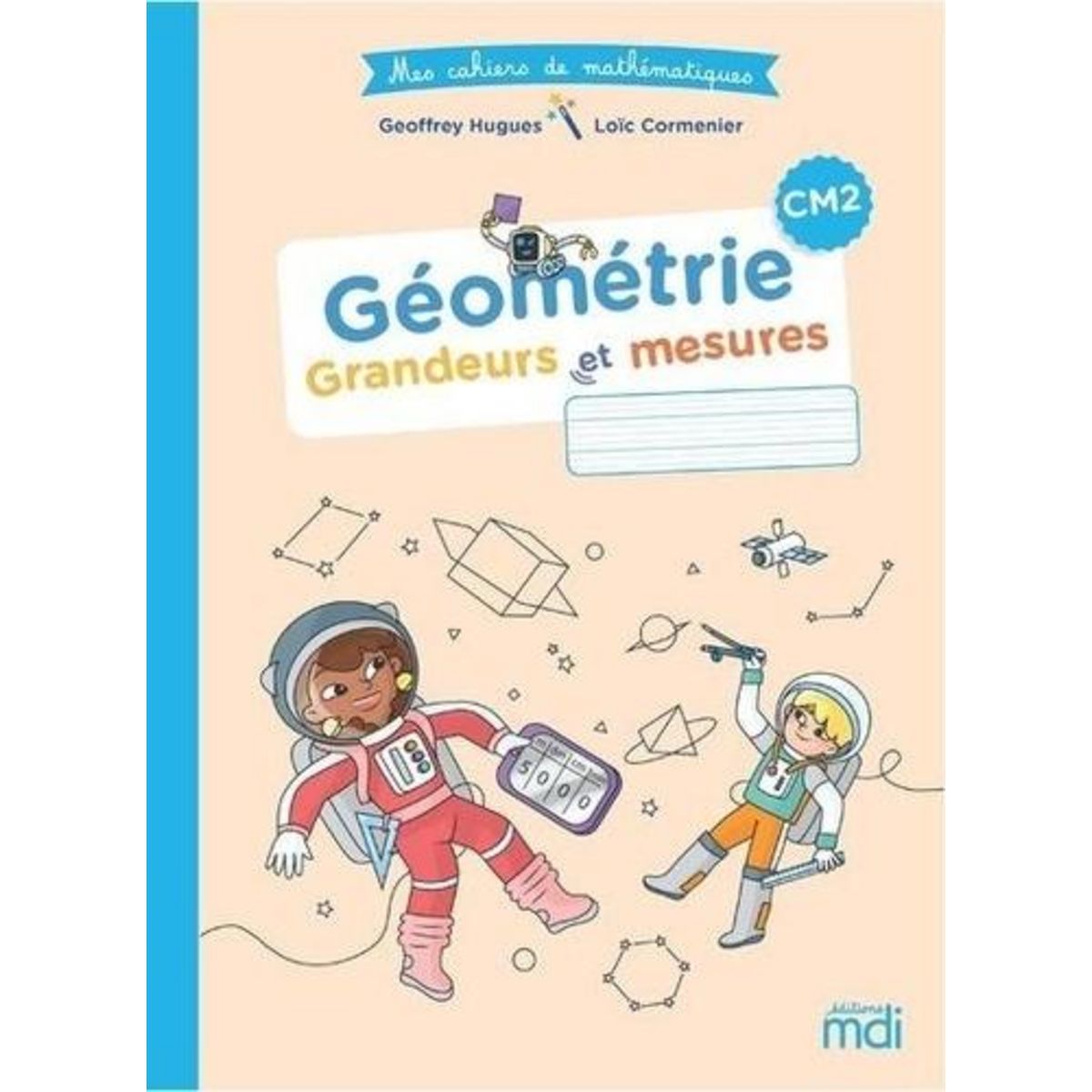 GEOMETRIE CM2. GRANDEURS ET MESURES, EDITION 2022, Hugues Geoffrey