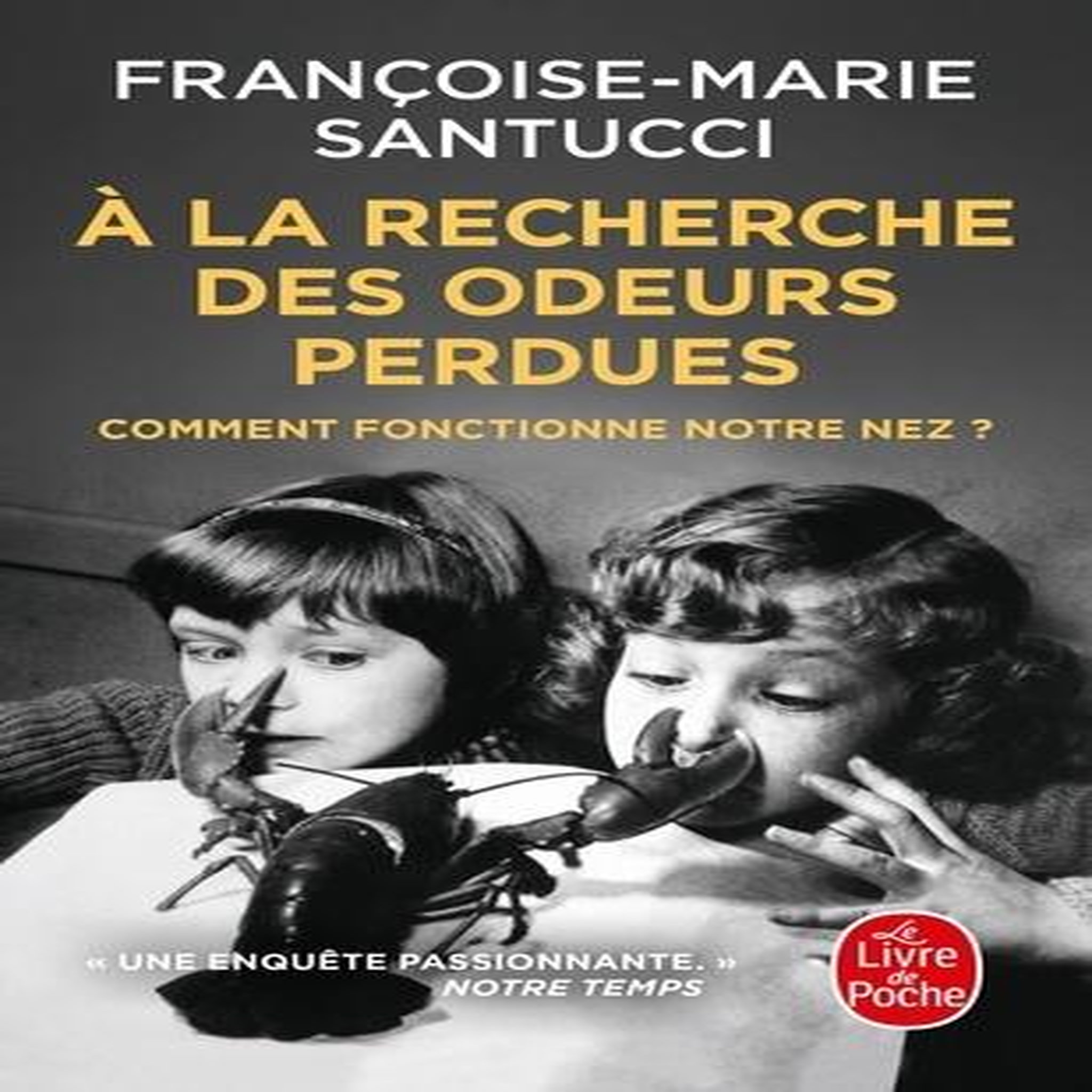 A LA RECHERCHE DES ODEURS PERDUES. COMMENT FONCTIONNE NOTRE NEZ ?, Santucci Françoise-Marie