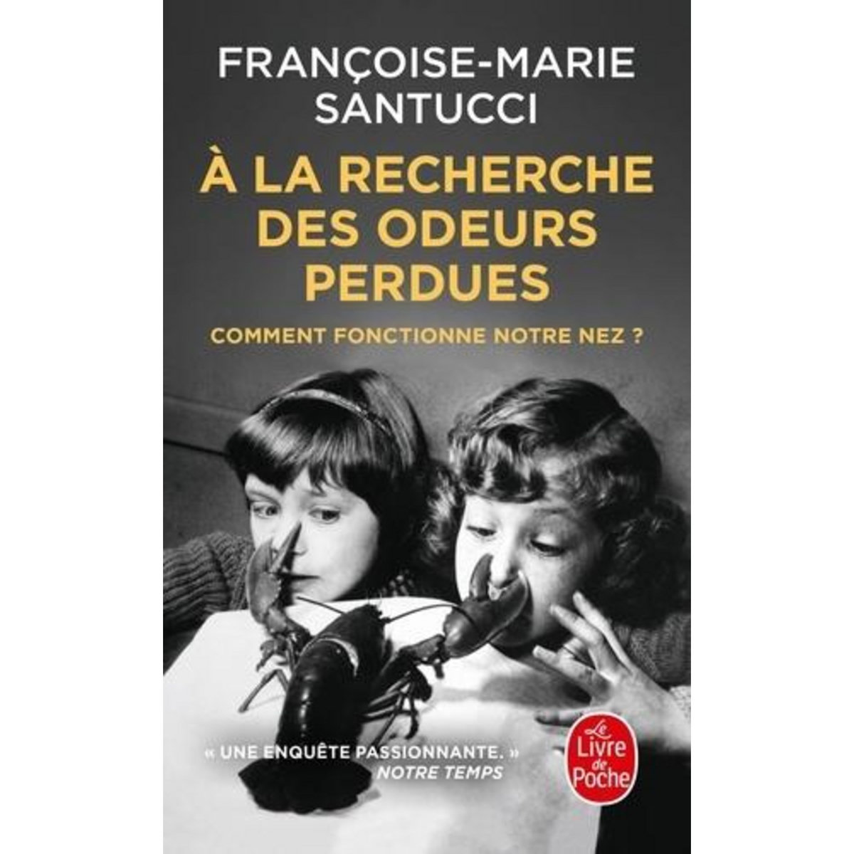 A LA RECHERCHE DES ODEURS PERDUES. COMMENT FONCTIONNE NOTRE NEZ ?, Santucci Françoise-Marie