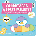 AUGUSTIN LE PINGOUIN. COLORIAGES A BORDS PAILLETES, Vautier Vanessa