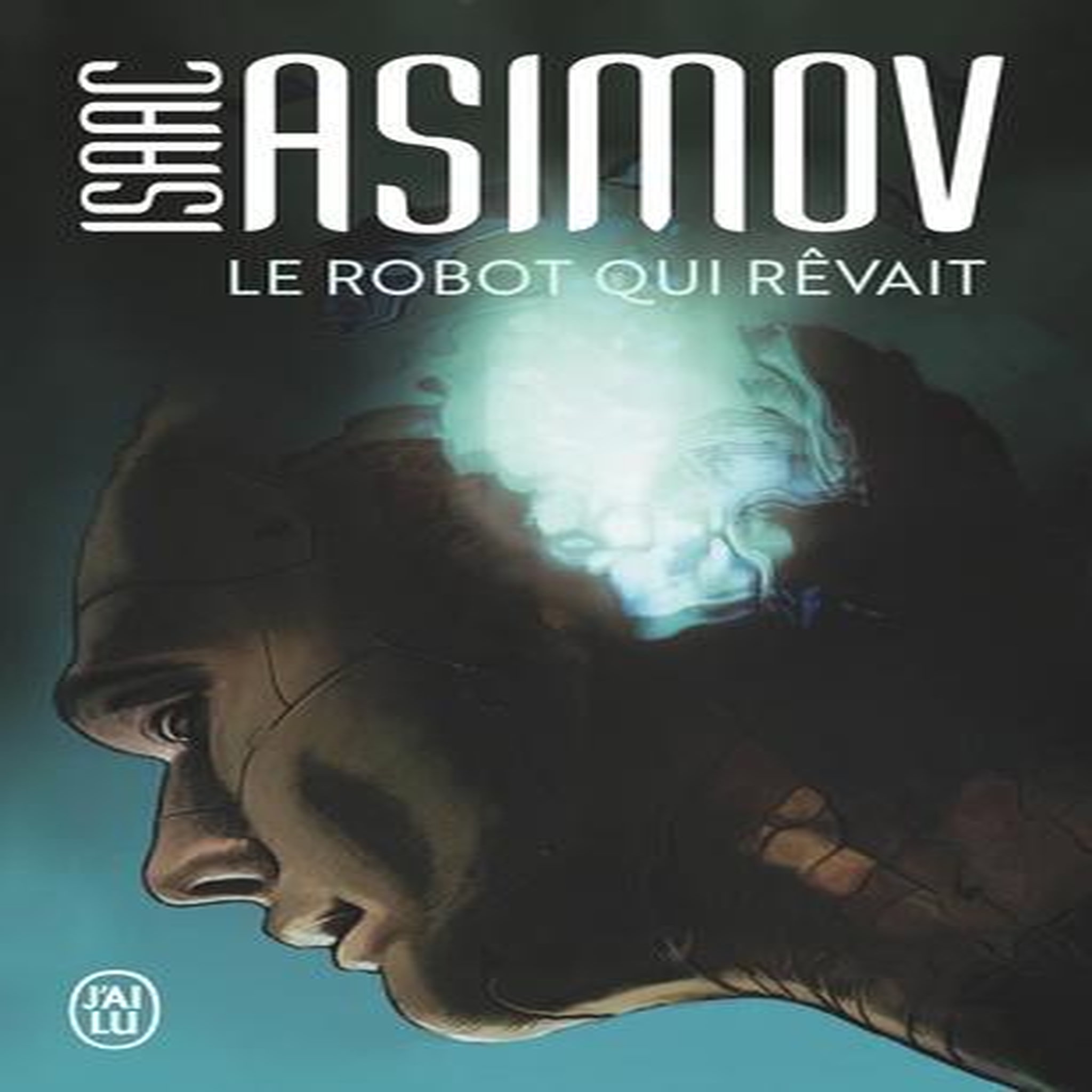 LE ROBOT QUI REVAIT, Asimov Isaac