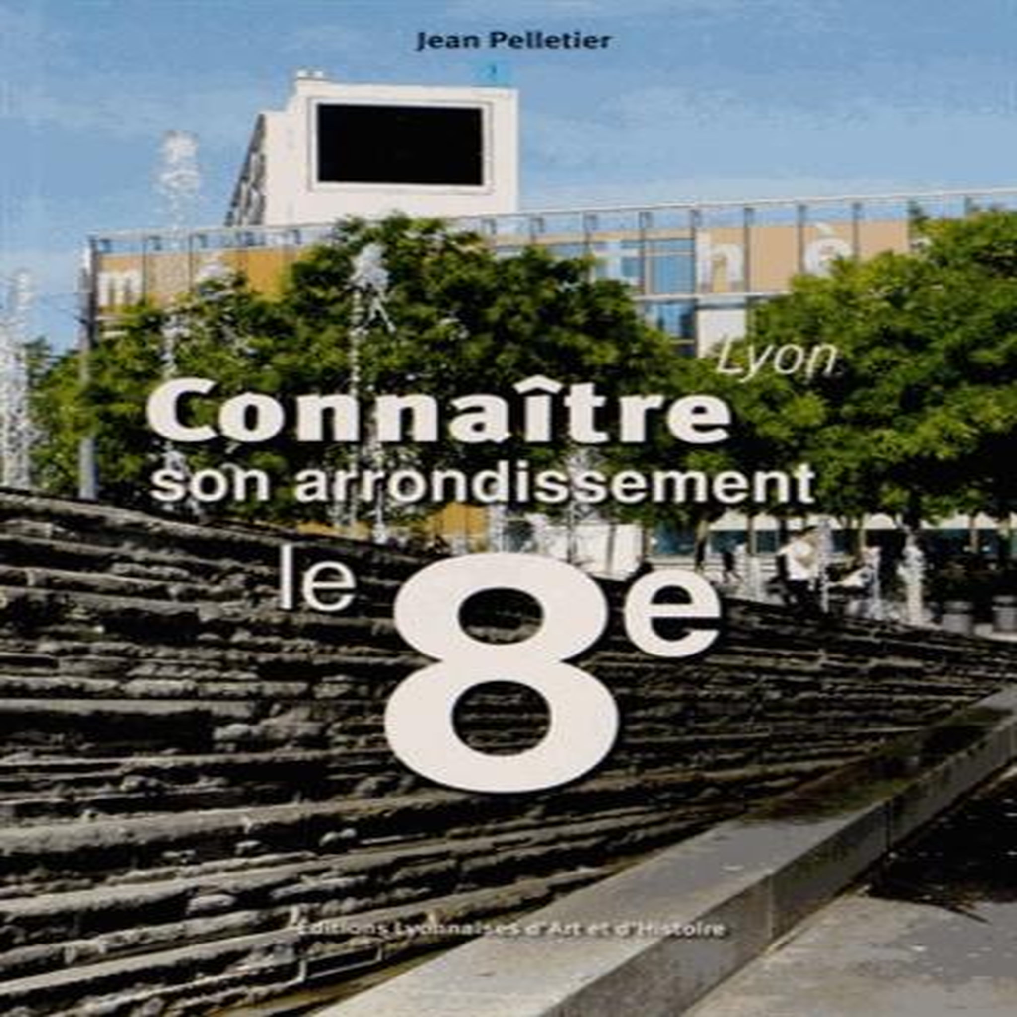 LE 8E ARRONDISSEMENT DE LYON, Pelletier Jean