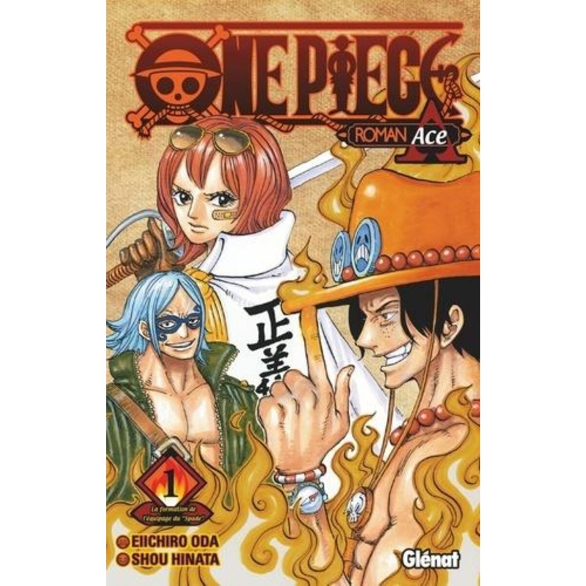ONE PIECE ROMAN ACE TOME 1 : LA FORMATION DE L'EQUIPAGE DU  SPADE , Eiichiro Oda