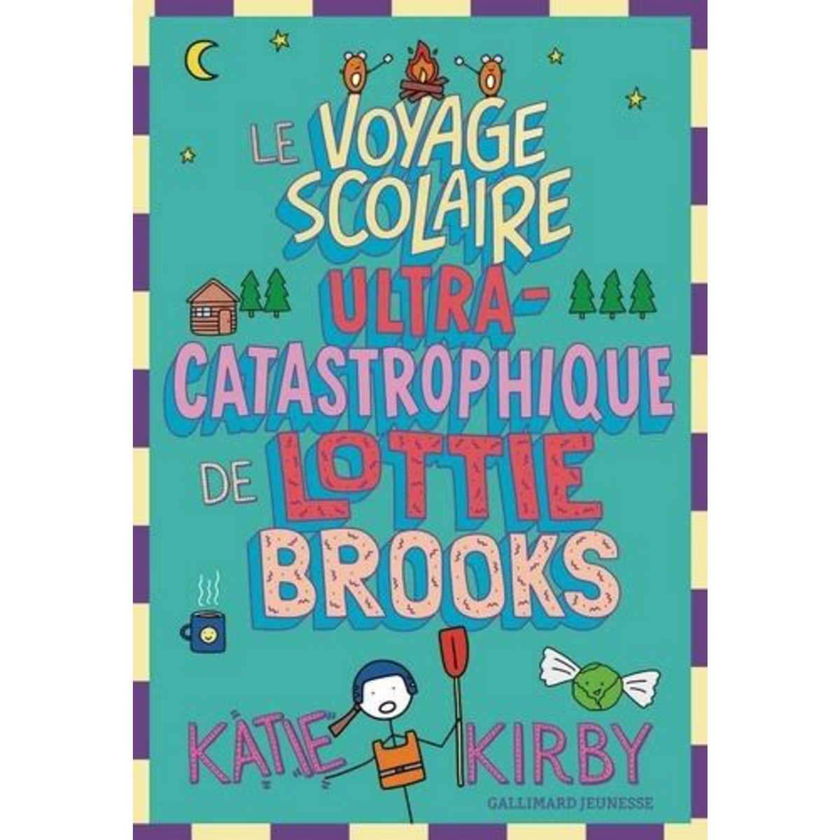LOTTIE BROOKS TOME 4 : LE VOYAGE SCOLAIRE ULTRA-CATASTROPHIQUE DE LOTTIE BROOKS, Kirby Katie