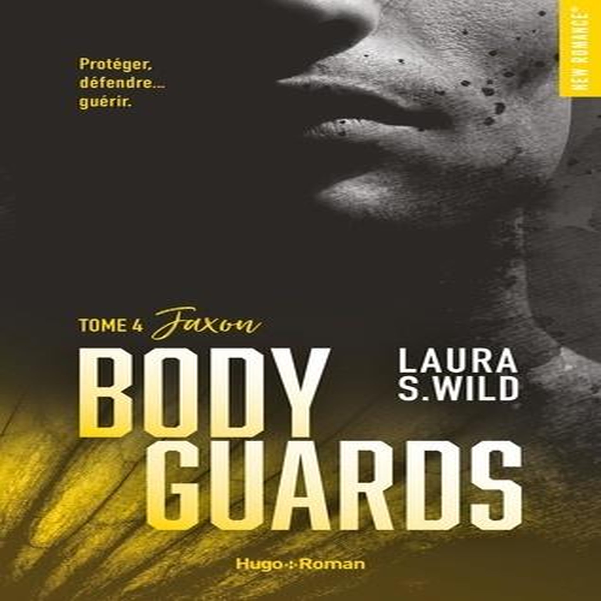 BODYGUARDS TOME 4 : JAXON, Wild Laura S.