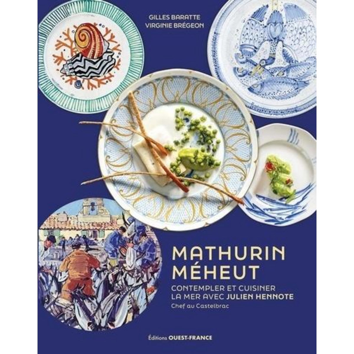 MATHURIN MEHEUT. CONTEMPLER ET CUISINER LA MER AVEC JULIEN HENNOTE, Baratte Gilles
