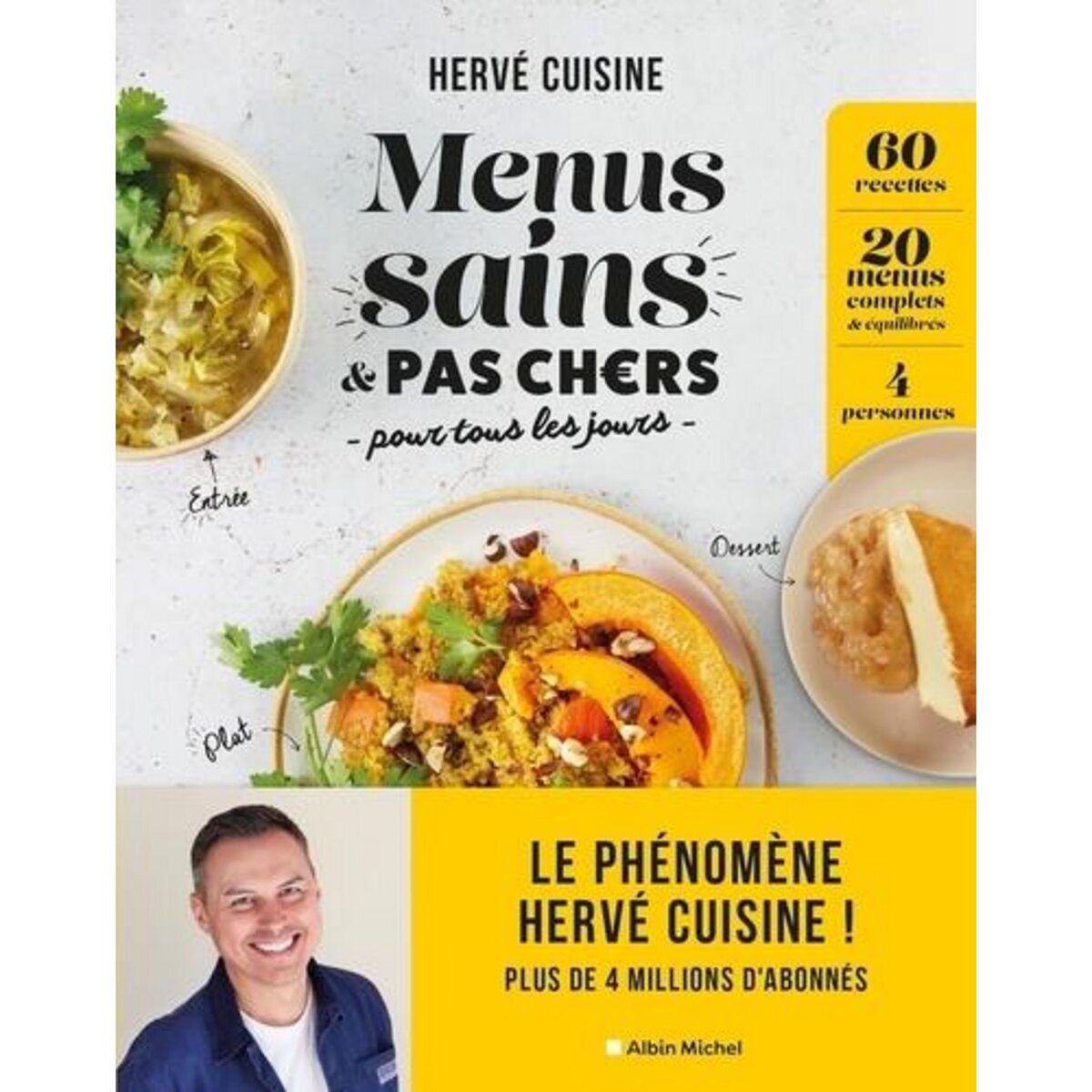 MENUS SAINS & PAS CHERS POUR TOUS LES JOURS. 60 RECETTES, 20 MENUS COMPLETS & EQUILIBRES, 4 PERSONNES, Hervé Cuisine