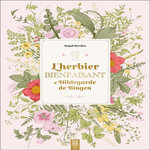 L'HERBIER BIENFAISANT D'HILDEGARDE DE BINGEN, Hierthès Magali
