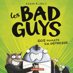 LES BAD GUYS TOME 2 : SOS POULETS EN DETRESSE, Blabey Aaron