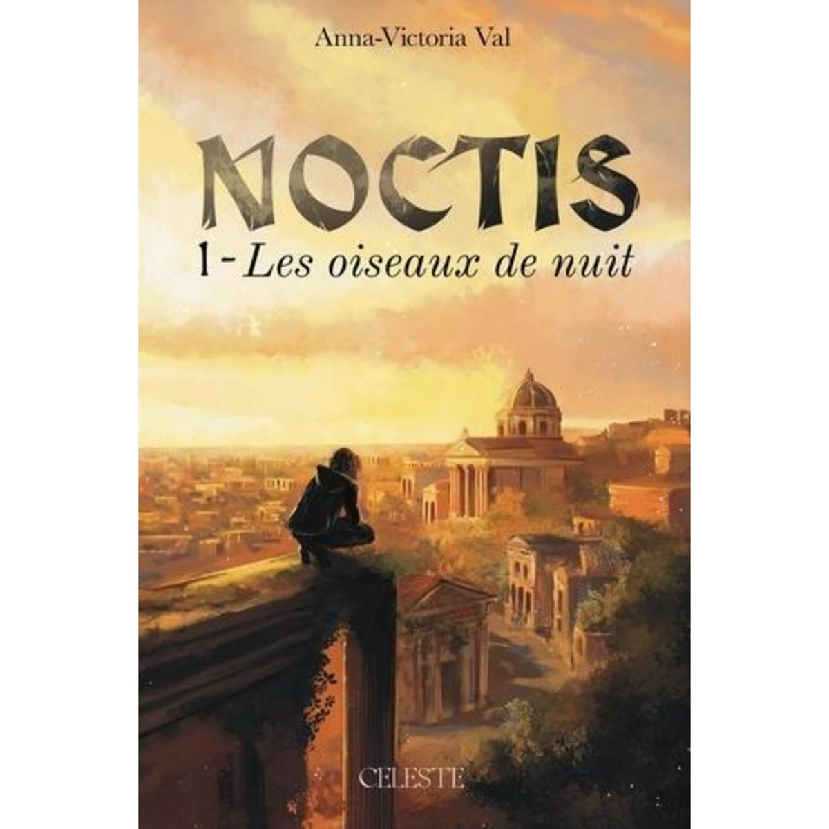 NOCTIS TOME 1 : LES OISEAUX DE NUIT, Val Anna-Victoria