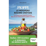 PIOPPI : LE NOUVEAU REGIME CRETOIS. LES VERTUS SANTE, LONGEVITE, BEAUTE, BIEN-ETRE DE L'ALIMENTATION MEDITERRANEENNE, Borrel Marie