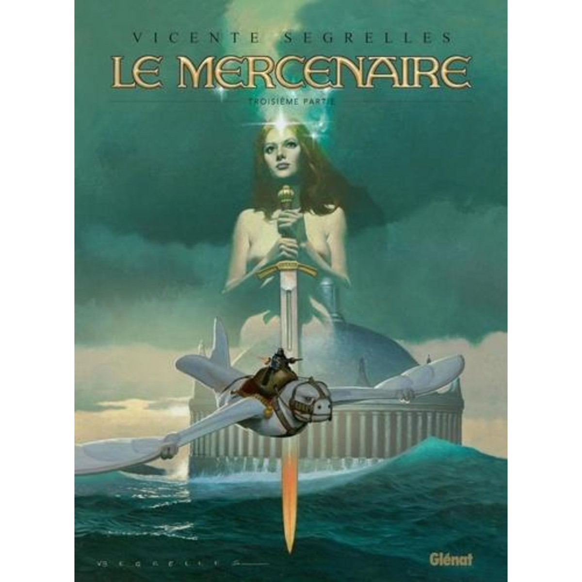 LE MERCENAIRE INTEGRALE TOME 3 : LA FUITE ; LE SAUVETAGE ; LE DERNIER JOUR ; LA PREUVE ; C'ETAIT ECRIT ; GALERIE, Segrelles Vincente