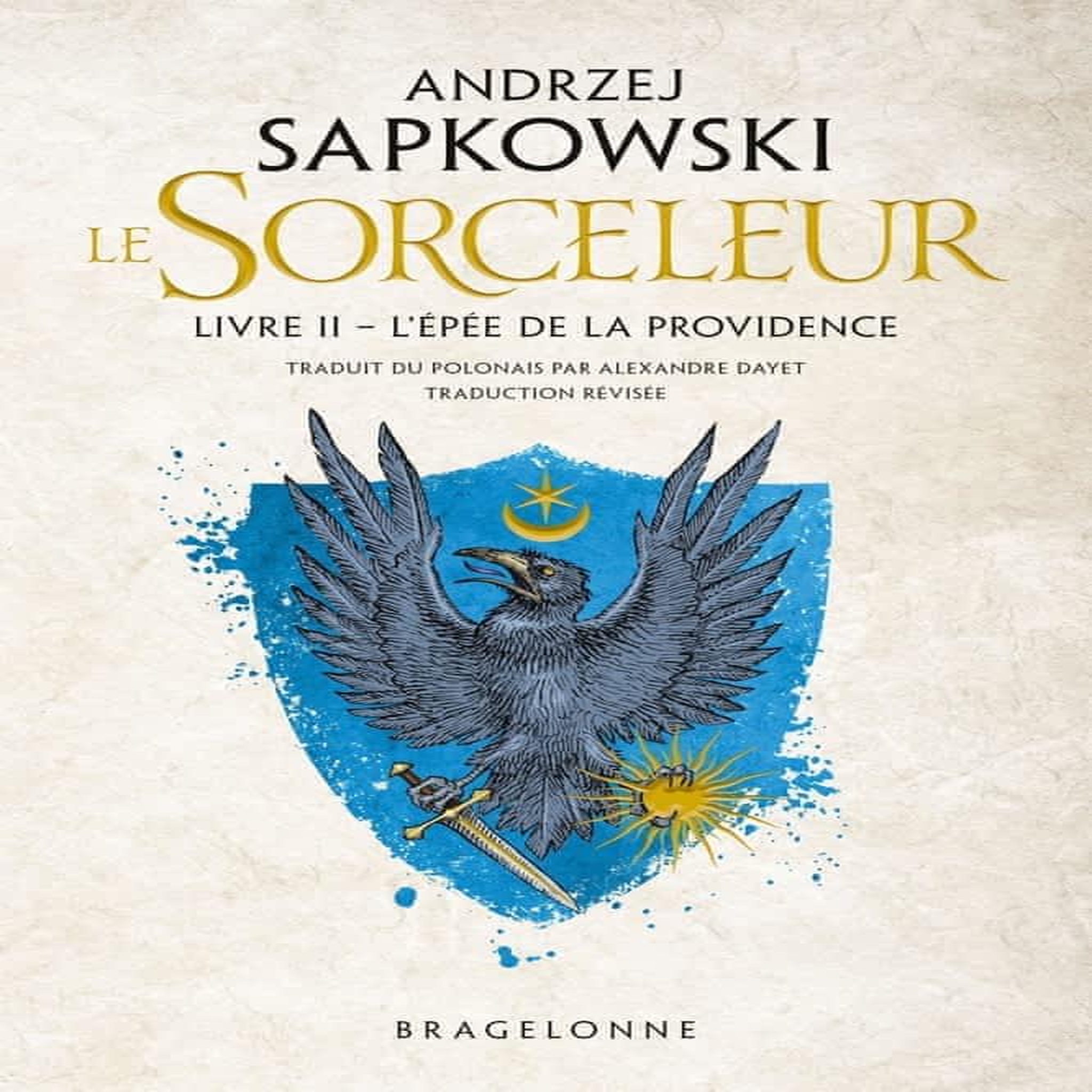 LE SORCELEUR TOME 2 : L'EPEE DE LA PROVIDENCE. TRADUCTION REVISEE, Sapkowski Andrzej