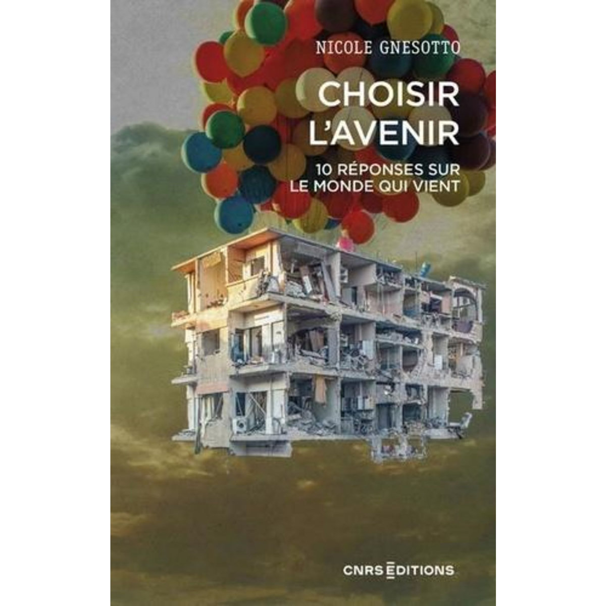 CHOISIR L'AVENIR. 10 QUESTIONS SUR LE MONDE QUI VIENT, Gnesotto Nicole