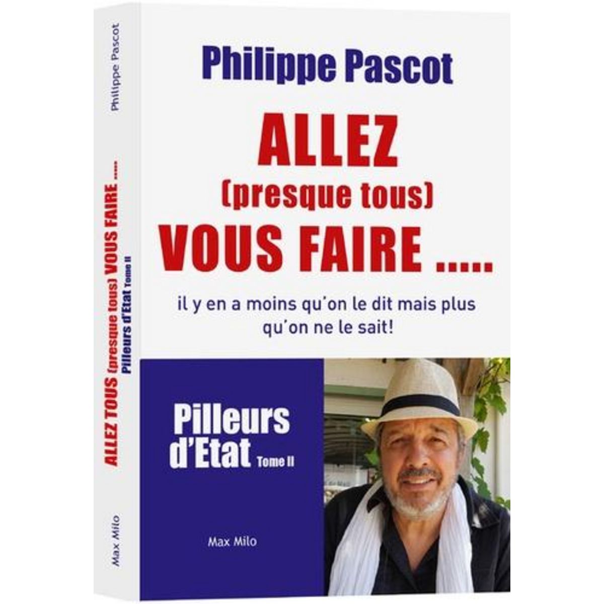 PILLEURS D'ETAT. TOME 2, ALLEZ  PRESQUE TOUS  VOUS FAIRE... !, Pascot Philippe