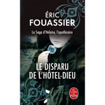 LA SAGA D'HELOISE, L'APOTHICAIRE TOME 3 : LE DISPARU DE L'HOTEL-DIEU, Fouassier Eric