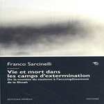 VIE ET MORT DANS LES CAMPS DE CONCENTRATION ET D'EXTERMINATION. DE LA MONTEE DU NAZISME A L'ACCOMPLISSEMENT DE LA SHOAH, Sarcinelli Franco