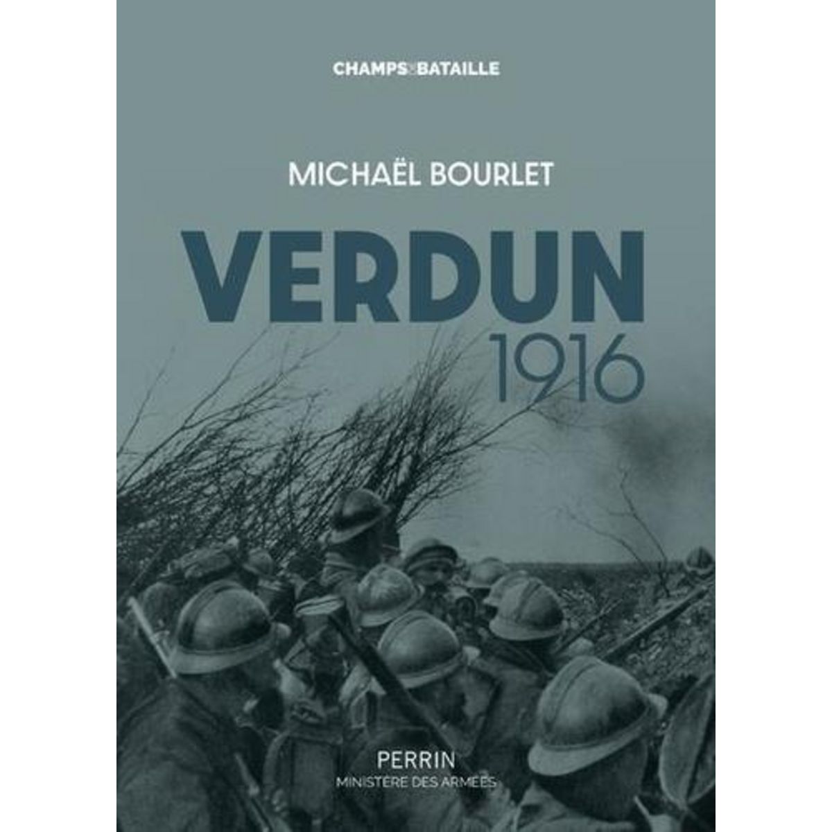 VERDUN 1916. LA GUERRE DE MOUVEMENT DANS UN MOUCHOIR DE POCHE, Bourlet Michaël