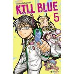 KILL BLUE TOME 5 : AVEC 1 STICKERS, 1 STAND EN BOIS, 1 CARTE POSTALE ET UNE JAQUETTE REVERSIBLE. EDITION LIMITEE, Fujimaki Tadatoshi