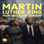 MARTIN LUTHER KING, MON MEILLEUR ENNEMI, Richard Jennifer