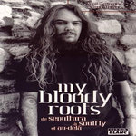MY BLOODY ROOTS. DE SEPULTURA A SOULFLY ET AU-DELA, Cavalera Max