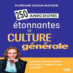 250 ANECDOTES ETONNANTES DE CULTURE GENERALE, Zagar-Mayeur Floriane
