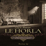 LE HORLA, Maupassant Guy de