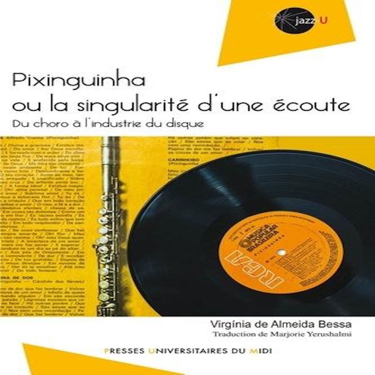PIXINGUINHA OU LA SINGULARITE D'UNE ECOUTE. DU CHORO A L'INDUSTRIE DU DISQUE, Almeida Bessa Virginia de