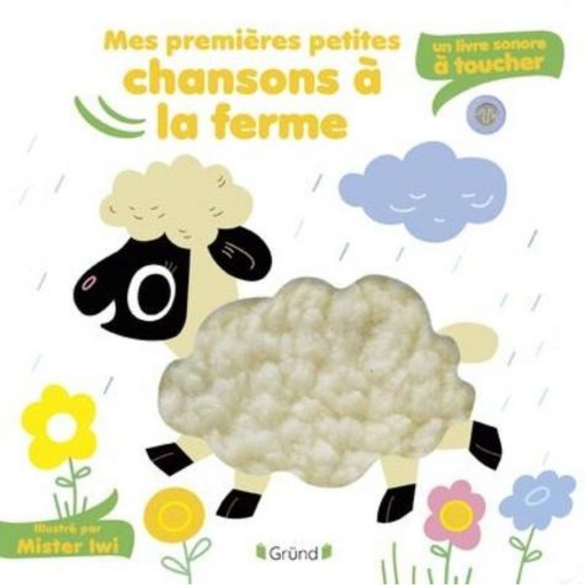 MES PREMIERES PETITES CHANSONS A LA FERME. UN LIVRE SONORE A TOUCHER, Mister Iwi