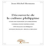 DECOUVERTE DE LA CULTURE PHILIPPINE. GUIDE DES EXPATRIES AUX PHILIPPINES - CONSEILS POUR VISITER LE PAYS - ONG FRANCAISES AUX PHILIPPINES - LEXIQUE FRANCAIS - BISAYA (CEBUANO), Hermans Jean-Michel