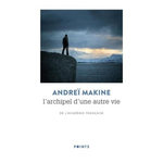 L'ARCHIPEL D'UNE AUTRE VIE, Makine Andreï