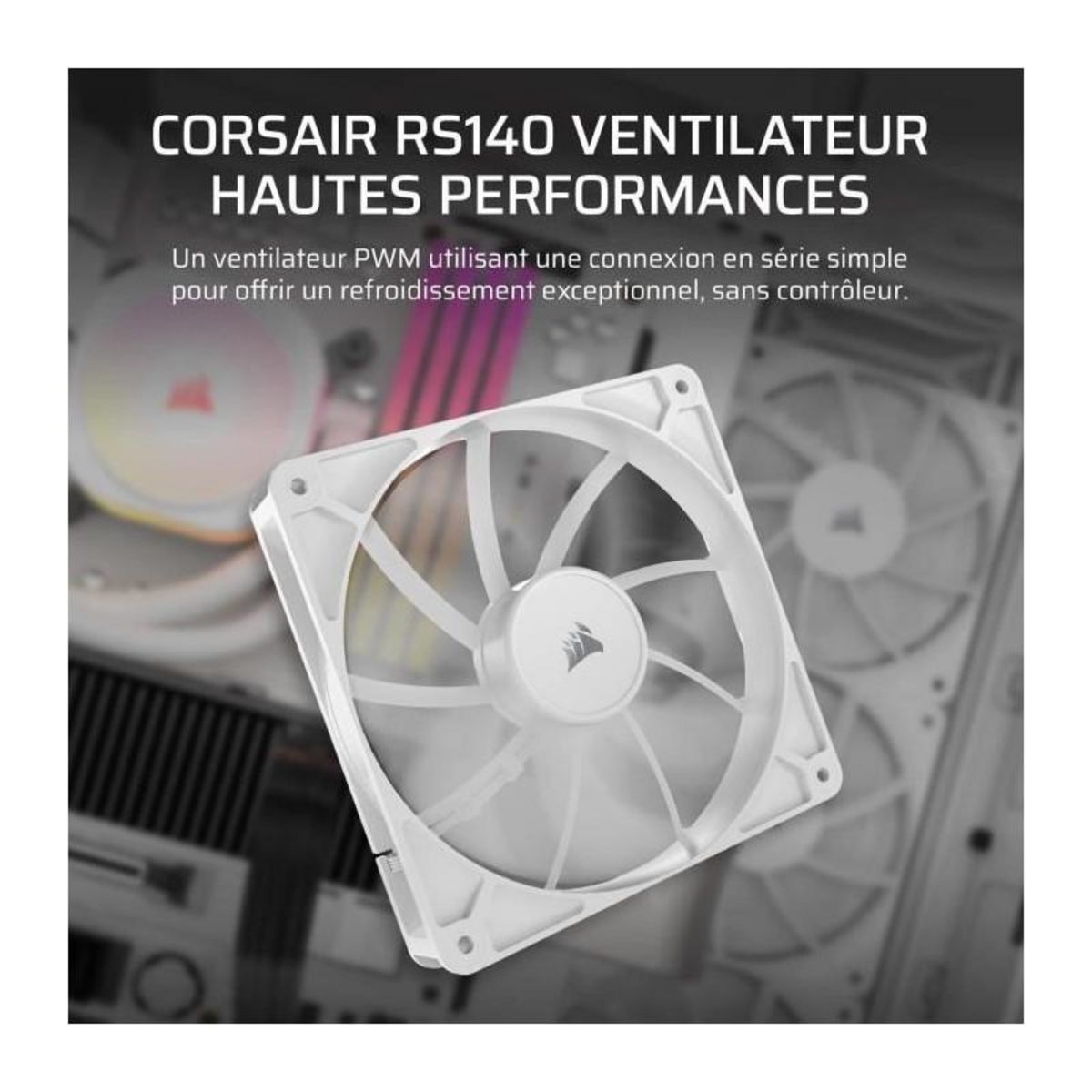 Corsair Ventilateur PWM 140mm - CORSAIR - RS140 - Blanc