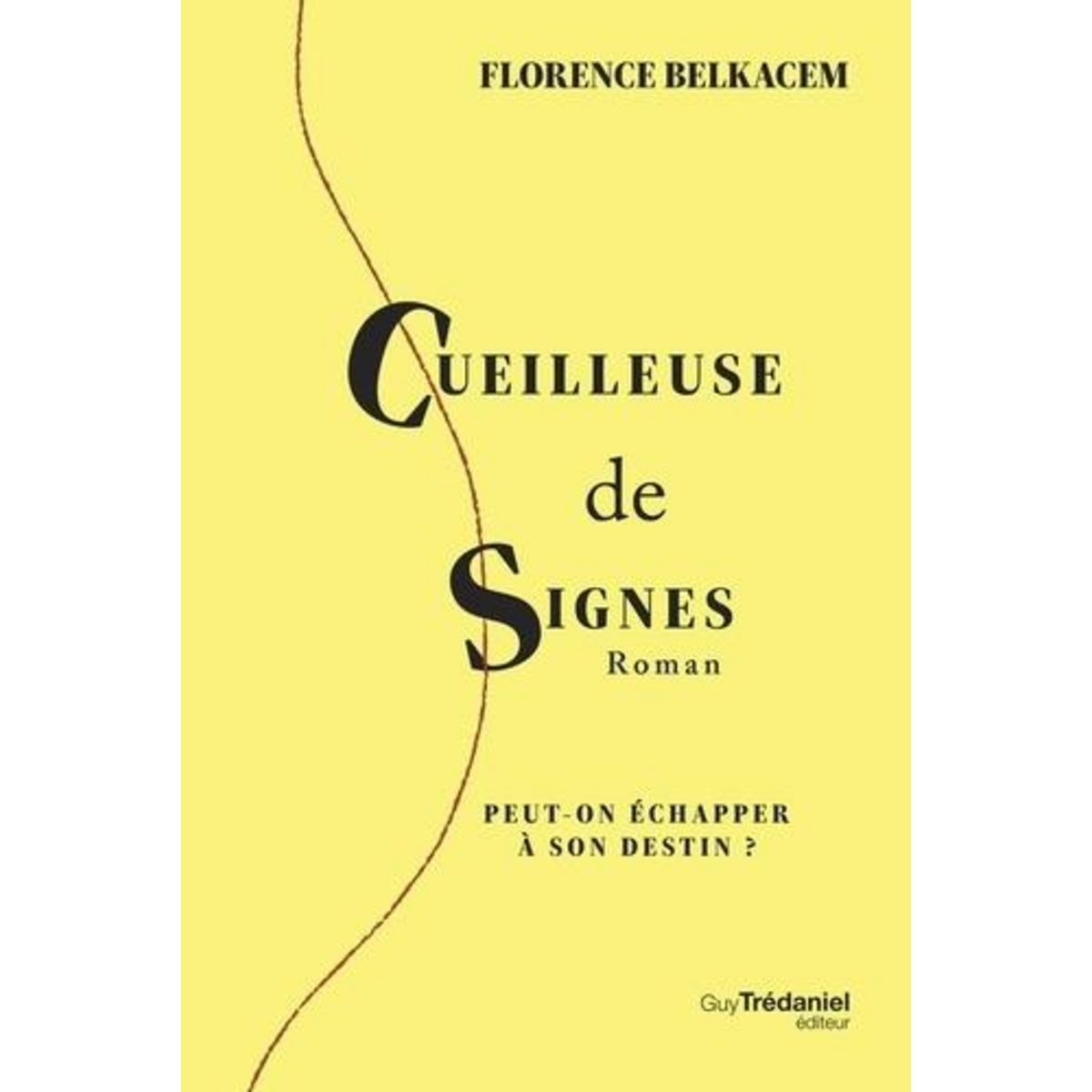 CUEILLEUSE DE SIGNES. PEUT-ON ECHAPPER A SON DESTIN ?, Belkacem Florence