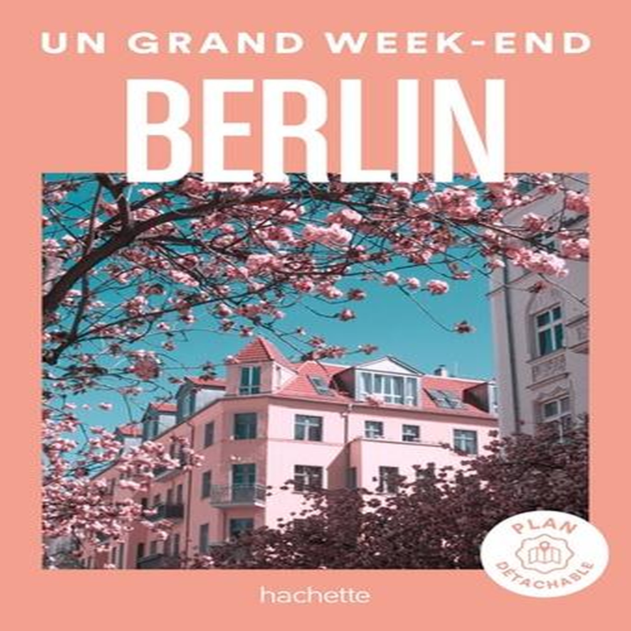 UN GRAND WEEK-END A BERLIN. EDITION 2024. AVEC 1 PLAN DETACHABLE, Pairault Gwénaëlle