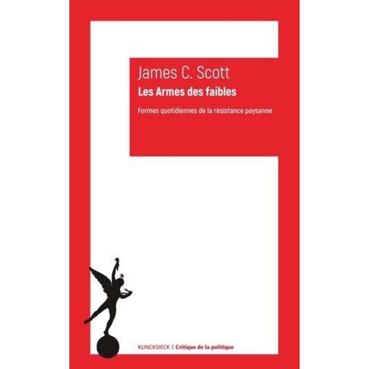 LES ARMES DES FAIBLES. FORMES QUOTIDIENNES DE LA RESISTANCE PAYSANNE, Scott James C.