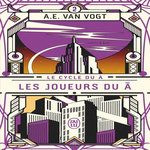 LE CYCLE DU A TOME 2 : LES JOUEURS DU A, Van Vogt Alfred Elton