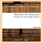 HISTOIRE DES FRANÇAIS. TOME VII. 1226-1254, Sismondi (de) Jean Charles Léonard Simonde