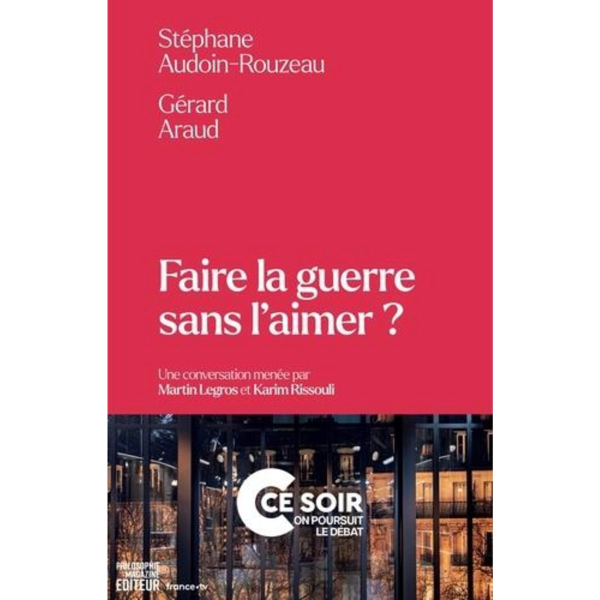 FAIRE LA GUERRE SANS L'AIMER ?, Audoin-Rouzeau Stéphane