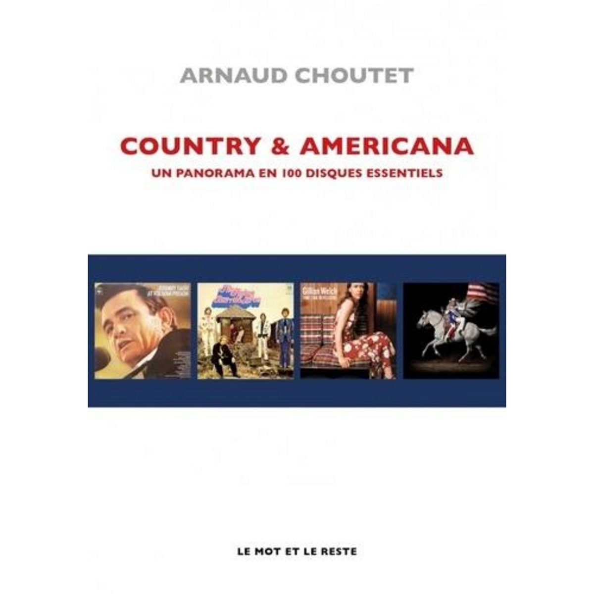 COUNTRY & AMERICANA. PANORAMA EN 100 DISQUES, Choutet Arnaud