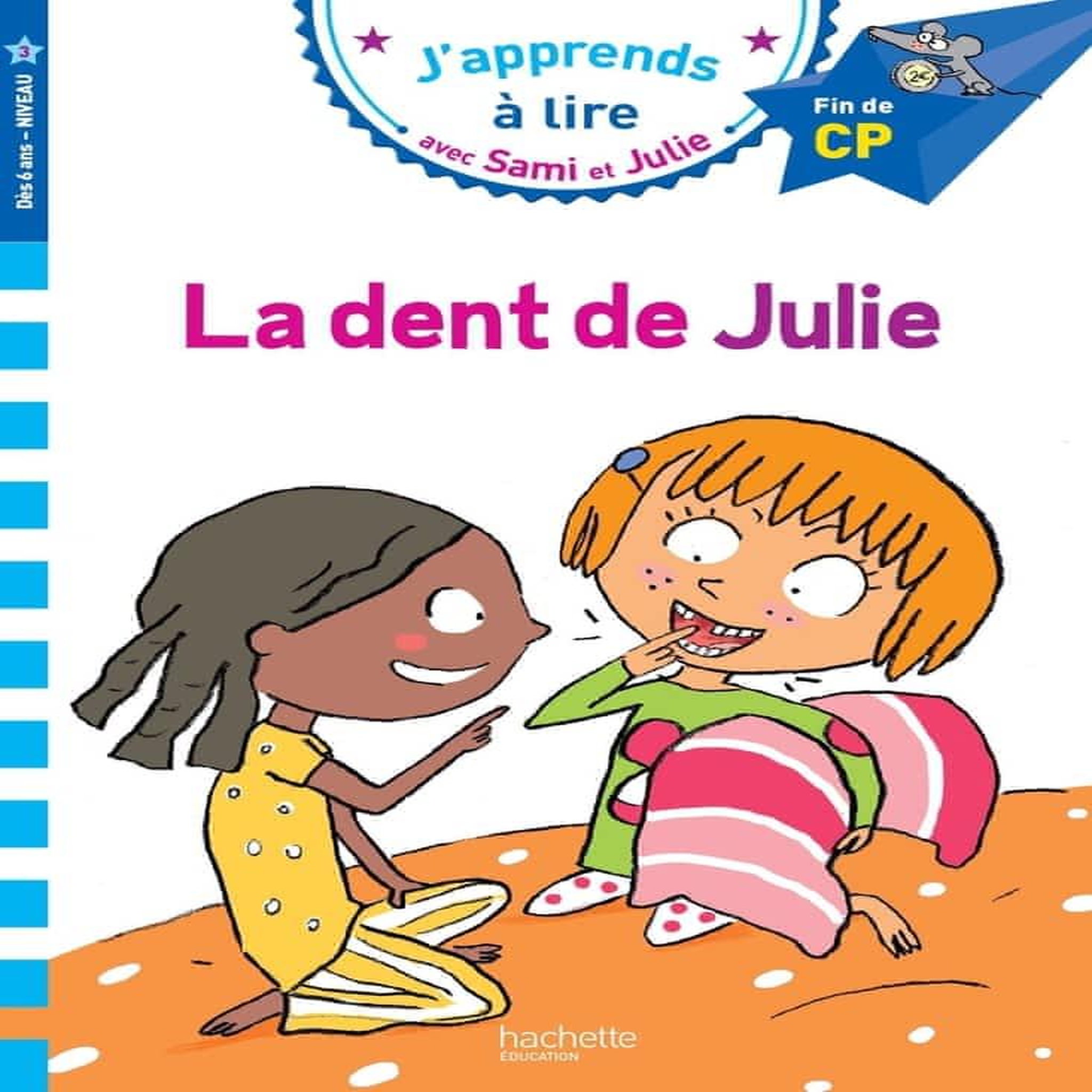 J'APPRENDS A LIRE AVEC SAMI ET JULIE : LA DENT DE JULIE. FIN DE CP, NIVEAU 3, Bonté Thérèse