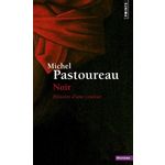 NOIR. HISTOIRE D'UNE COULEUR, Pastoureau Michel