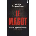 LE MAGOT. FOURNIRET ET LE GANG DES POSTICHES : MORTELLE RENCONTRE, Tourancheau Patricia