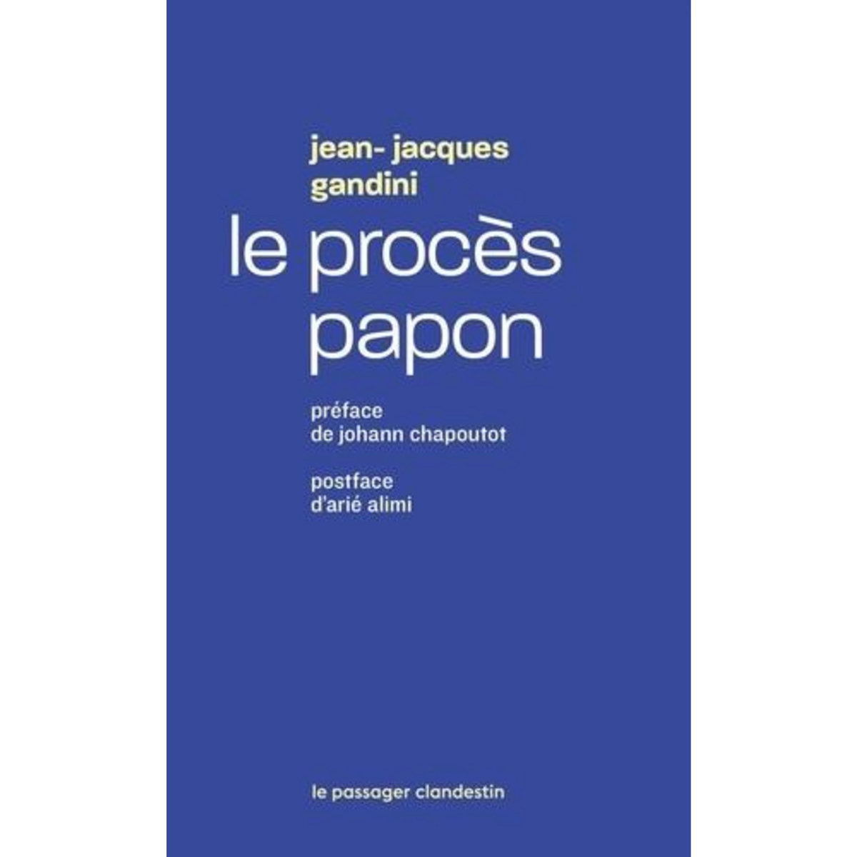 LE PROCES PAPON. HISTOIRE D'UNE IGNOMINIE ORDINAIRE, Gandini Jean-Jacques