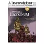 LES RUES DE LYON N° 36 : LA BATAILLE DE LUGDUNUM, Rocher Antoine