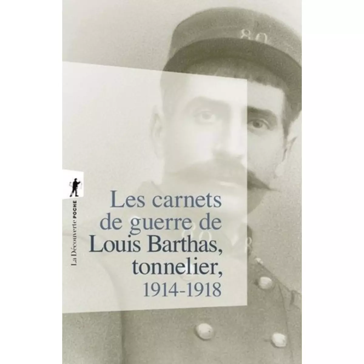  LES CARNETS DE GUERRE DE LOUIS BARTHAS, TONNELIER, 1914-1918. EDITION DU CENTENAIRE, Barthas Louis