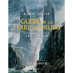 GUIDE DE LA TERRE DU MILIEU. LE GUIDE DEFINITIF DE L'OEUVRE DE J.R.R. TOLKIEN, Foster Robert