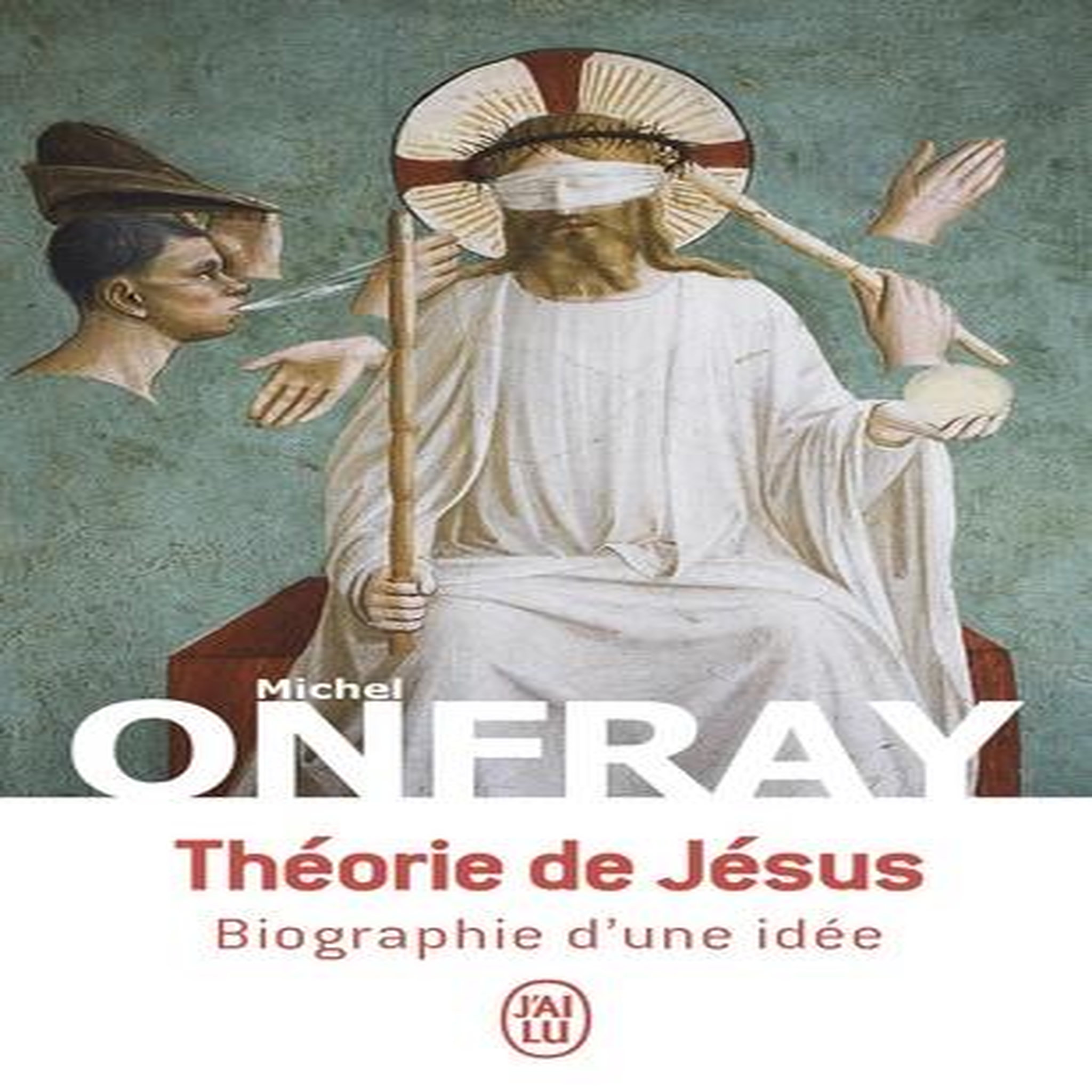 THEORIE DE JESUS. BIOGRAPHIE D'UNE IDEE, Onfray Michel