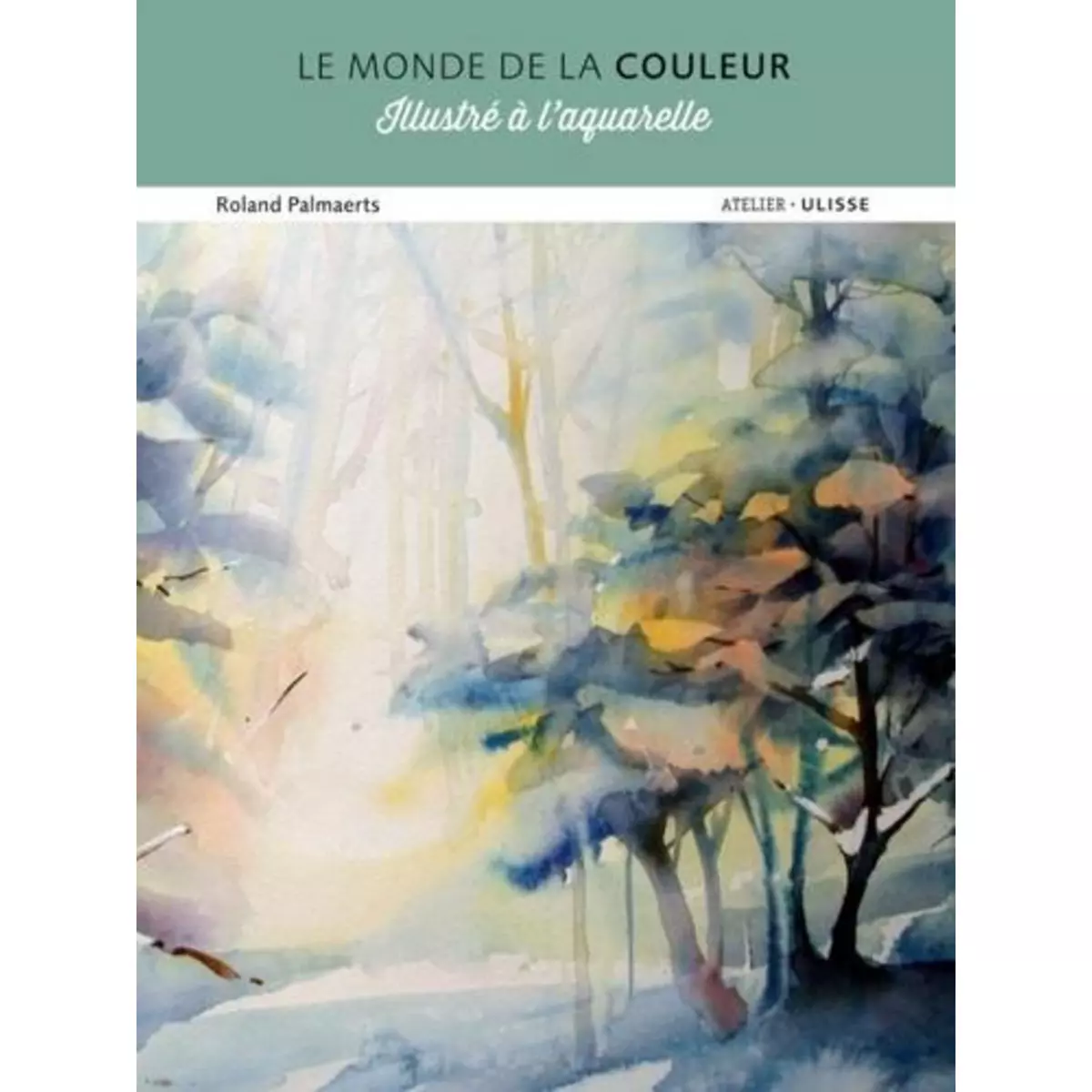  LE MONDE DE LA COULEUR ILLUSTRE A L'AQUARELLE, Palmaerts Roland