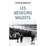 LES MEDECINS MAUDITS. DANS LES CAMPS DE CONCENTRATIONS, DES COBAYES HUMAINS..., Bernadac Christian